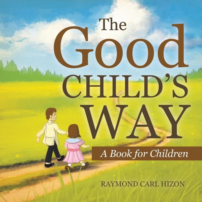 The Good Childs Way: A Book for Children
