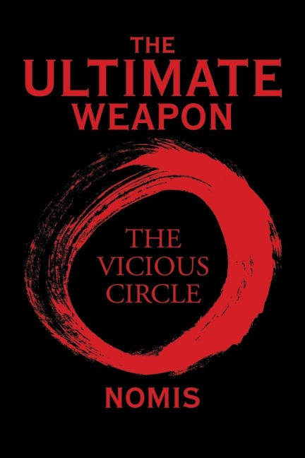 THE ULTIMATE WEAPON: THE VICIOUS CIRCLE