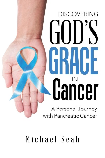 Discovering GodS Grace in Cancer: A Personal Journey with Pancreatic Cancer
