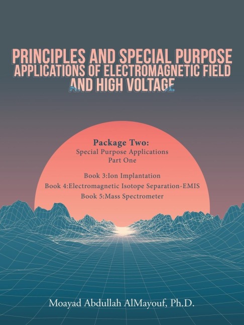 Principles and Special-Purpose Applications of Electromagnetic Field and High Voltage: Package Two  Special-Purpose Applications-Part One
