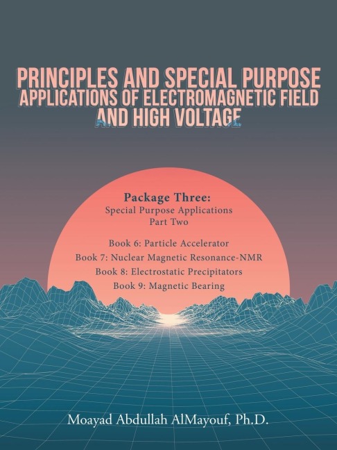 Principles and Special Purpose Applications of Electromagnetic Field and High Voltage: Package Three Special Purpose Applications-Part Two