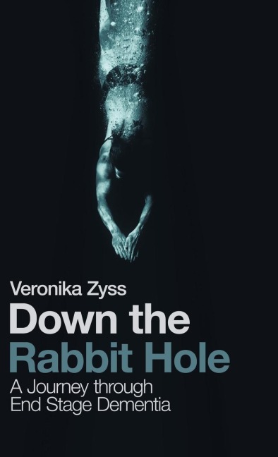 Down the Rabbit Hole: A Journey Through End Stage Dementia
