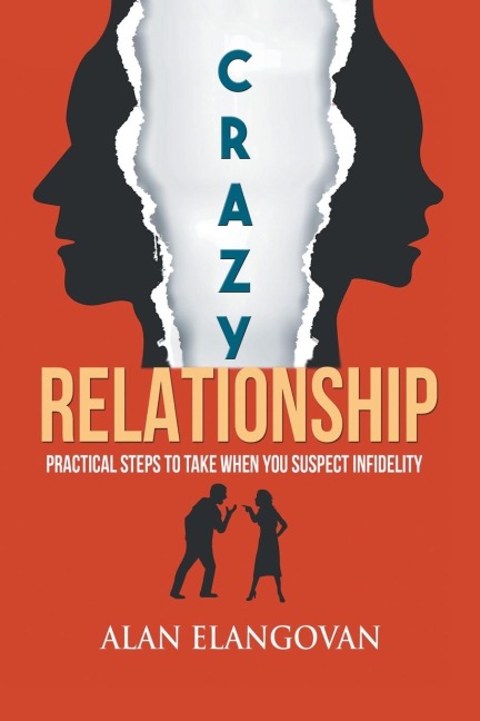 Crazy Relationships: Practical Steps to Take When You Suspect Infidelity