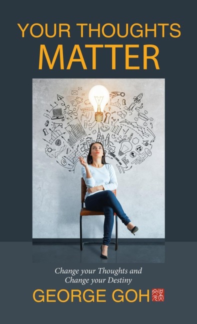 Your Thoughts Matter: Change Your Thoughts and Change Your Destiny