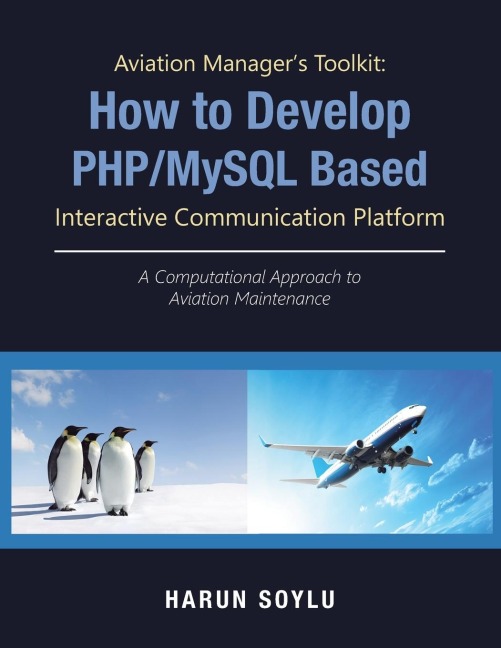 Aviation Managers Toolkit: How to Develop Php/Mysql-Based Interactive Communication Platform: A Computational Approach to Aviation Maintenance