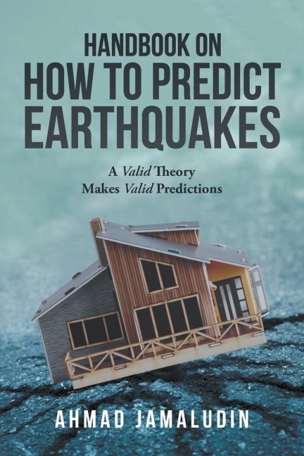 Handbook on How to Predict Earthquakes: A Valid Theory Makes Valid Predictions