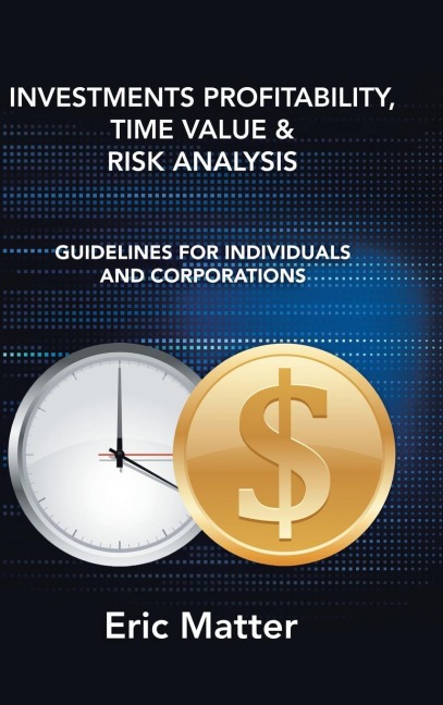 Investments Profitability, Time Value & Risk Analysis: Guidelines for Individuals and Corporations