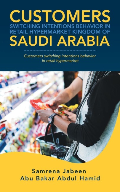 Customers Switching Intentions Behavior in Retail Hypermarket   Kingdom of Saudi Arabia: Customers Switching Intentions Behavior in Retail Hypermarket