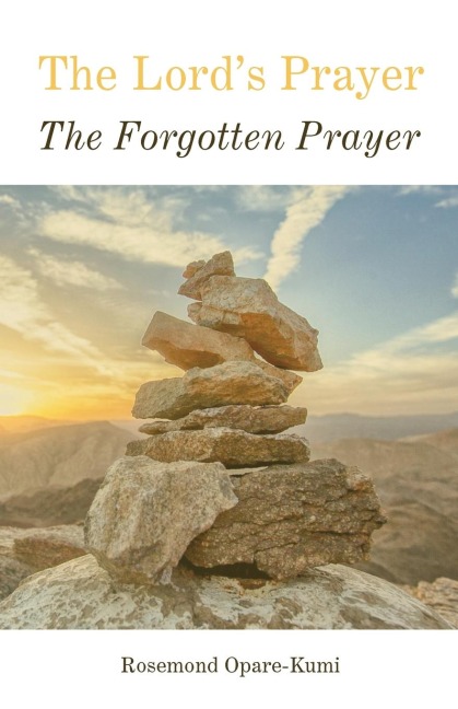 The Lords Prayer: The Forgotten Prayer