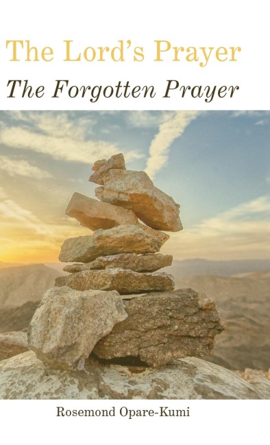 The Lords Prayer: The Forgotten Prayer