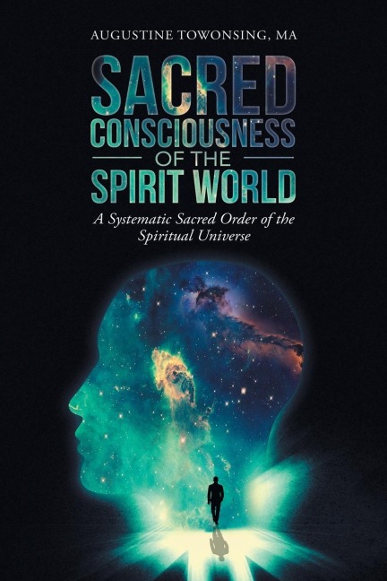 Sacred Consciousness of the Spirit World: A Systematic Sacred Order of the Spiritual Universe