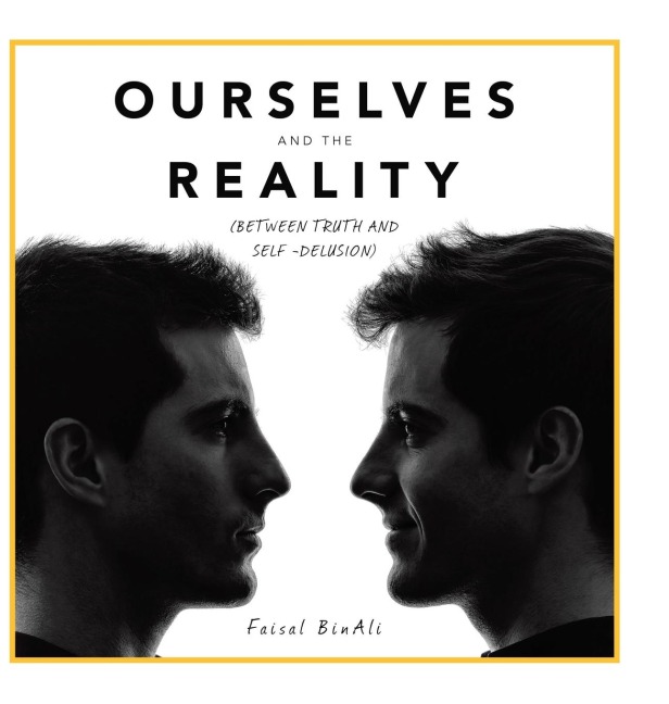 Ourselves and the Reality: (Between Truth and Self -Delusion)