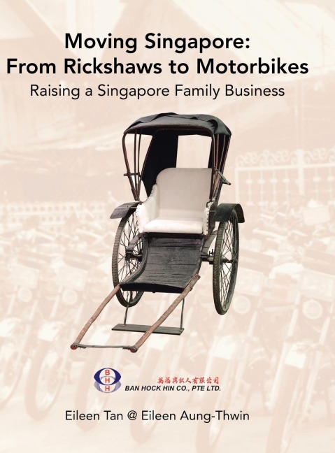 Moving Singapore: from Rickshaws to Motorbikes: Raising Singapore Family Business