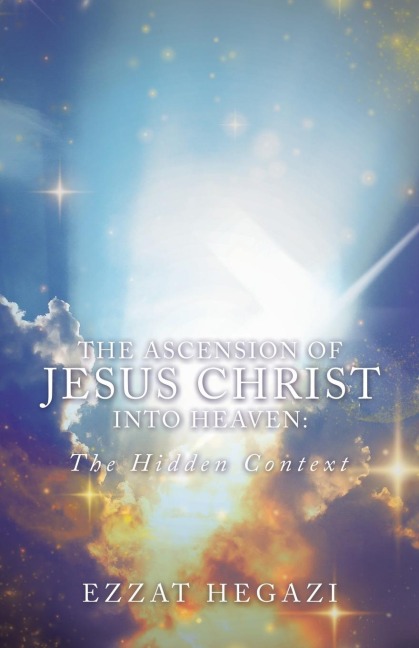 The Ascension of Jesus Christ into Heaven: the Hidden Context