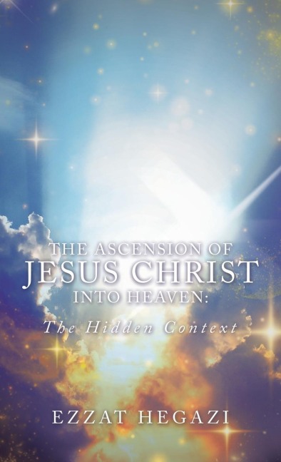 The Ascension of Jesus Christ into Heaven: the Hidden Context