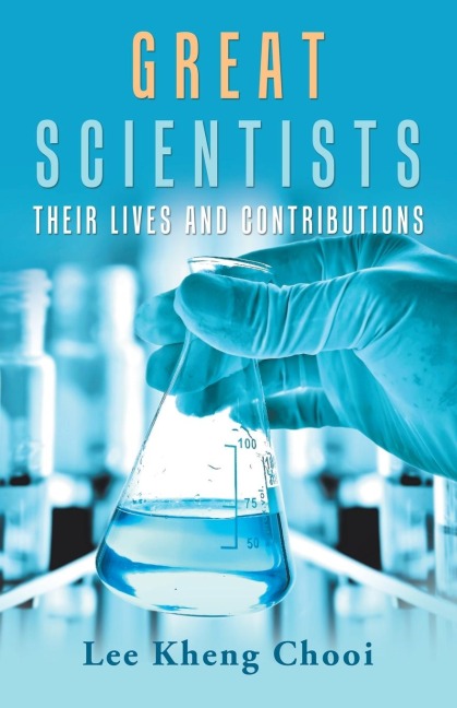 Great Scientists: Their Lives and Contributions
