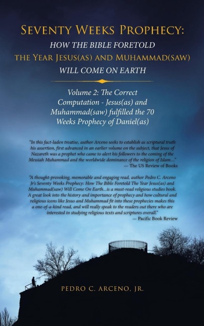 Seventy Weeks Prophecy: How the Bible Foretold the Year Jesus(As) and Muhammad(Saw) Will Come on Earth: Volume 2: the Correct Computation - Jesus(As) and Muhammad(Saw) Fulfilled the 70 Weeks Prophecy of Daniel(As)