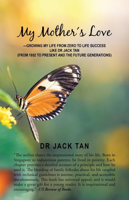 My Mother's Love: -Growing My Life from Zero to Life Success Like Dr Jack Tan