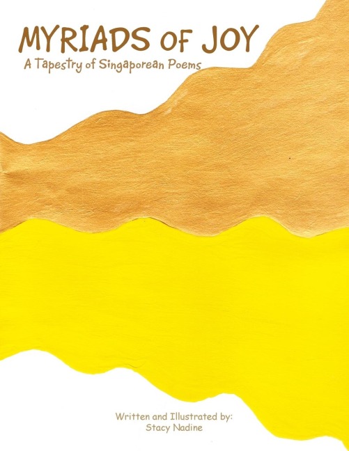 Myriads of Joy: A Tapestry of Singaporean Poems