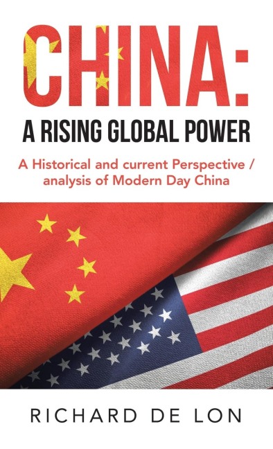 China: a Rising Global Power: A Historical and Current Perspective / Analysis of Modern Day China