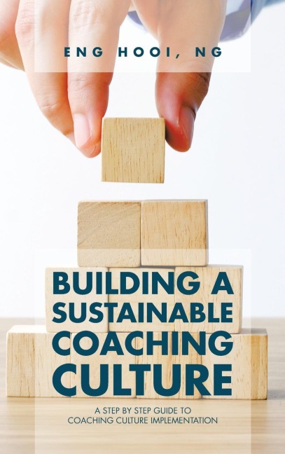 Building a Sustainable Coaching Culture: A Step by Step Guide to Coaching Culture Implementation