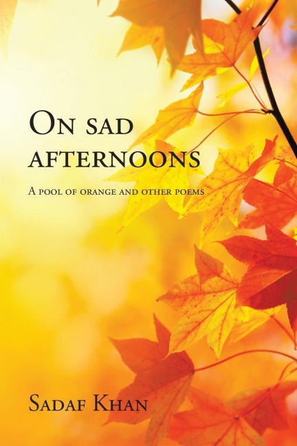 On Sad Afternoons: A Pool of Orange and Other Poems