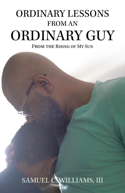 Ordinary Lessons from an Ordinary Guy: From the Rising of My Sun
