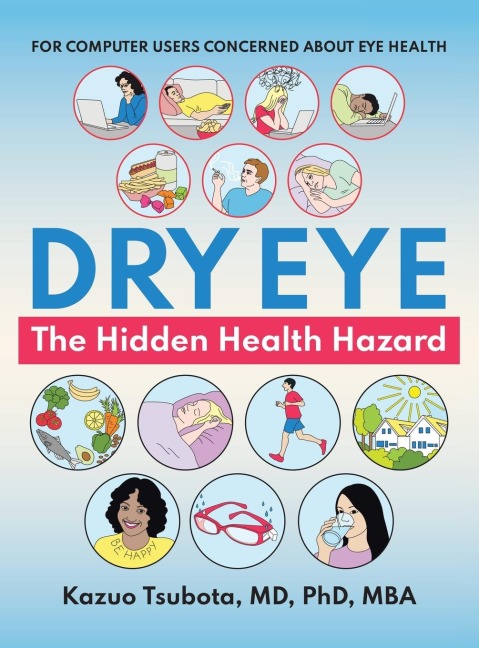 Dry Eye: the Hidden Health Hazard: For Computer Users Concerned About Eye Health