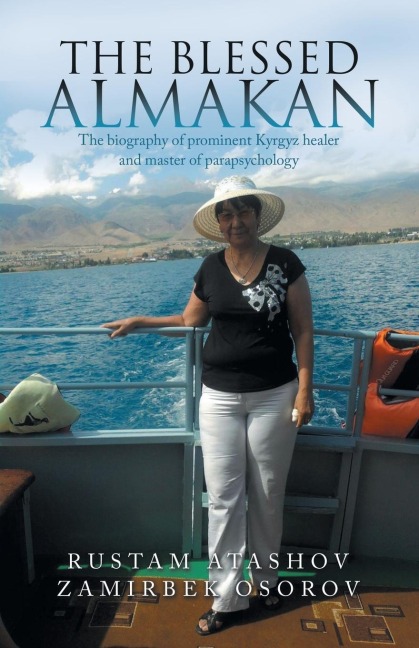 The Blessed Almakan: The Biography of Prominent Kyrgyz Healer and Master of Parapsychology