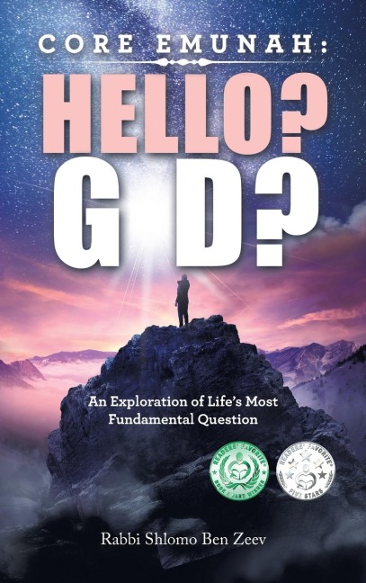 Core Emunah: Hello? G-D?: An Exploration of Life's Most Fundamental Question