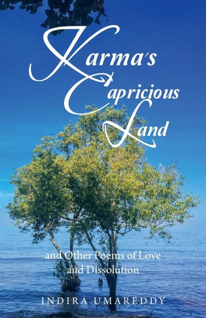 Karmas Capricious Land and Other Poems of Love and Dissolution