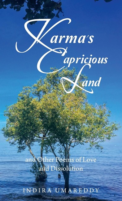 Karmas Capricious Land and Other Poems of Love and Dissolution