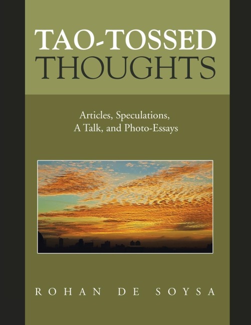 Tao-Tossed Thoughts: Articles, Speculations,  a Talk, and Photo-Essays