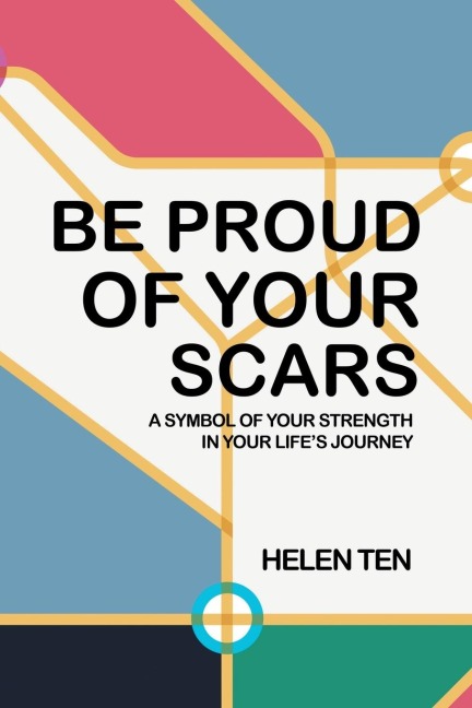 Be Proud of Your Scars: A Symbol of Your Strength in Your Lifes Journey