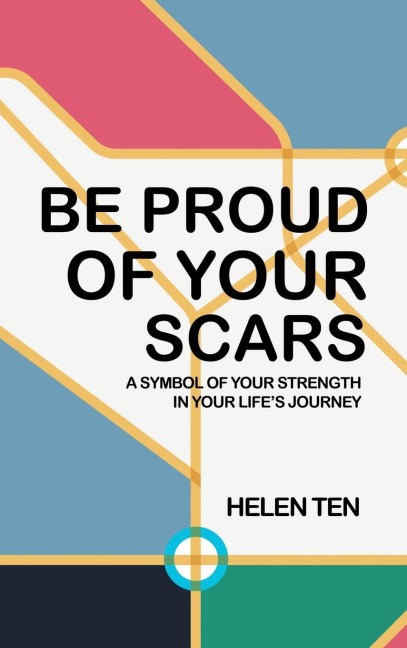 Be Proud of Your Scars: A Symbol of Your Strength in Your Lifes Journey