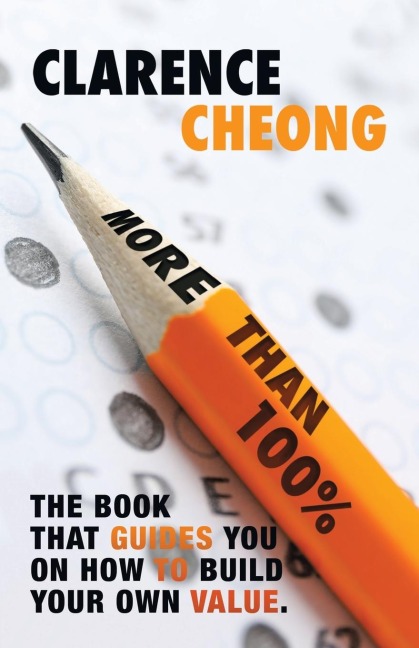 More Than 100%: The Book That Guides You on How to Build Your Own Value. Easy to Follow. Easy to Implement.