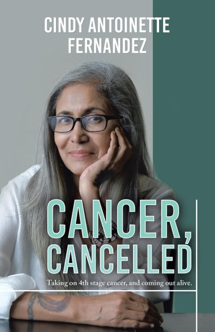 Cancer, Cancelled: Taking on 4th stage cancer, and coming out alive.