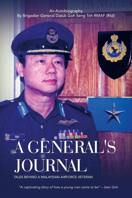 A Generals Journal: Tales Behind a Malaysian Airforce Veteran