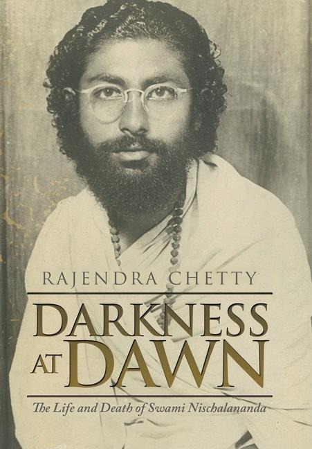 Darkness at Dawn: The Life and Death of Swami Nischalananda