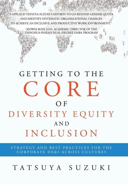 Getting to the Core of Diversity Equity and Inclusion: Strategy and Best Practices for the Corporate DE&I across Cultures