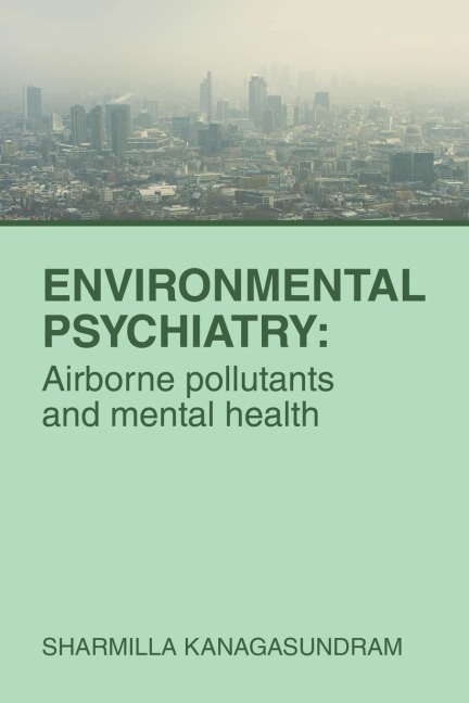 ENVIRONMENTAL PSYCHIATRY: Airborne pollutants and mental health