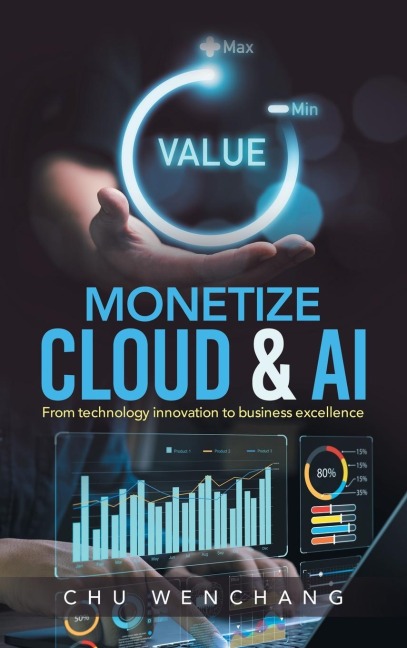 MONETIZE CLOUD & AI: From technology innovation to business excellence