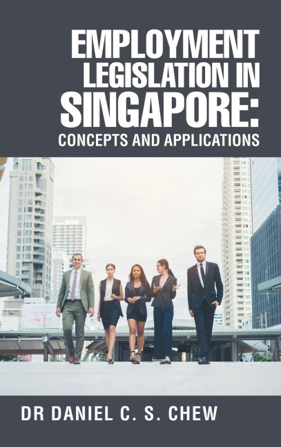 Employment Legislation in Singapore: Concepts and Applications