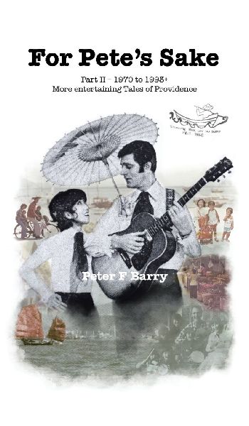 For Petes Sake: Part II - 1970 to 1993+ More entertaining Tales of Providence