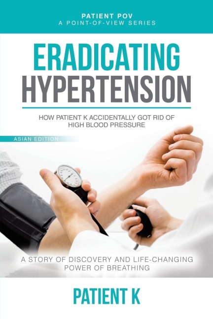 Eradicating  Hypertension: How Patient K Accidentally Got Rid of High Blood Pressure