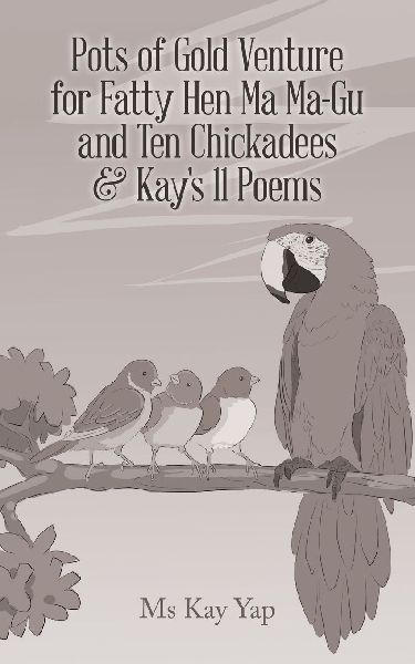 Pots of Gold Venture for Fatty Hen Ma Ma-Gu and Ten Chickadees & Kays 11 Poems