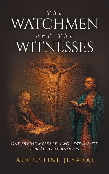 The Watchmen and The Witnesses: One Divine Message, Two Testaments, for All Generations