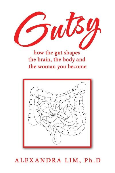 Gutsy: how the gut shapes the brain, the body and the woman you become