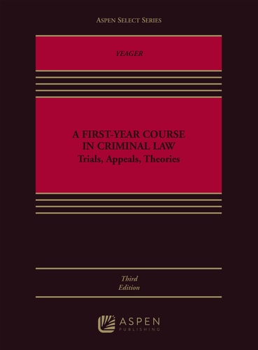 A First-Year Course in Criminal Law Trials, Appeals, Theories
