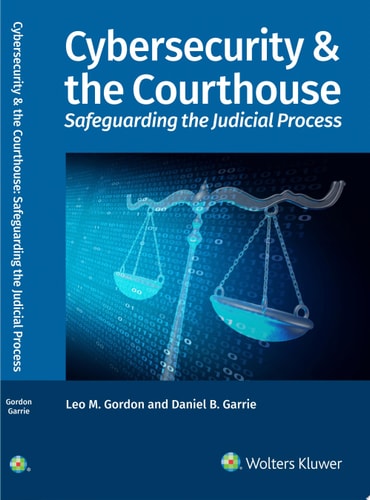 Cybersecurity & the Courthouse: Safeguarding the Judicial Process